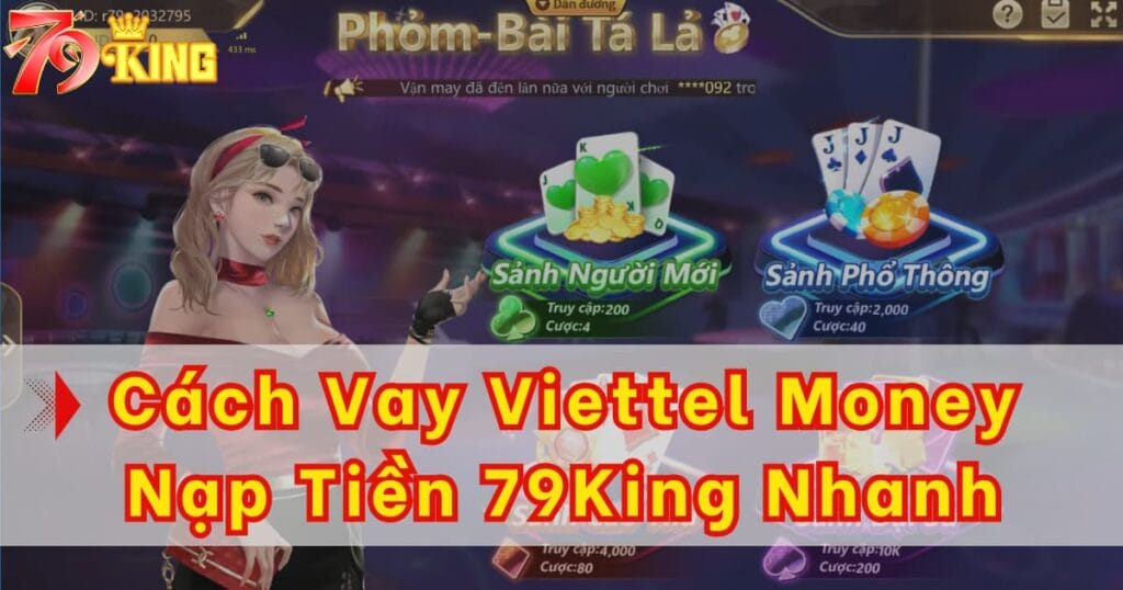 Cách vay tiền Viettel Money nạp chơi 79KING giải ngân nhanh