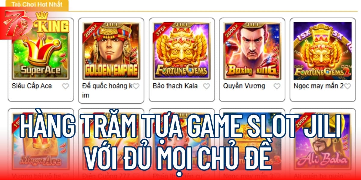 Hàng trăm tựa game slot Jili với đủ mọi chủ đề